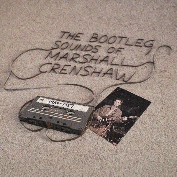 MARSHALL Crenshaw - The Bootleg Sounds of Marshall Crenshaw 1984-1989 RSD26