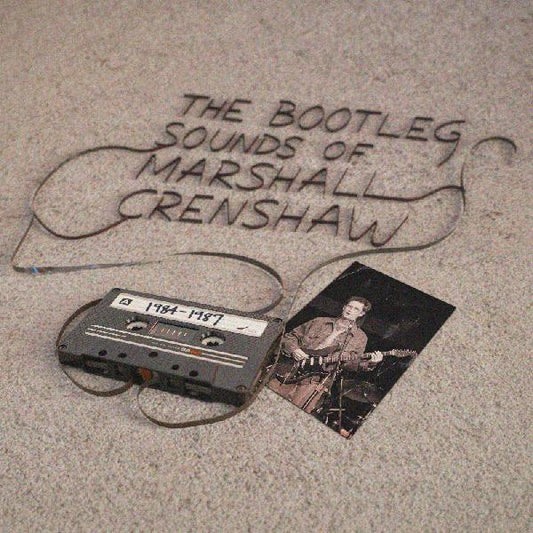 MARSHALL Crenshaw - The Bootleg Sounds of Marshall Crenshaw 1984-1989 RSD26