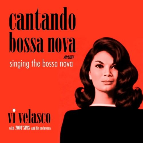 VI VELASCO WITH ZOOT SIMS - CANTANDO BOSSA NOVA MEANS SING RSD26