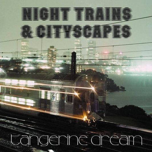 Tangerine Dream - Night Trains & Cityscapes RSD26